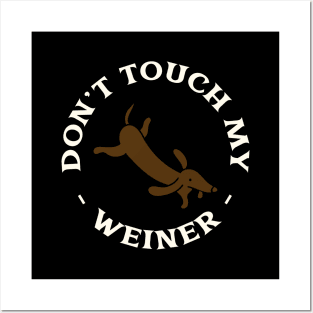 Don't touch my weiner Posters and Art